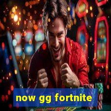 now gg fortnite